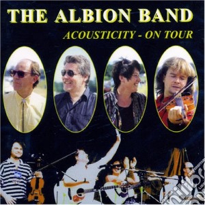 Albion Band (The) - Acousticity On Tour cd musicale di ALBION BAND