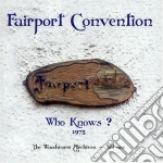 Fairport Convention - Who Knows? cd