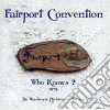 Fairport Convention - Who Knows? cd