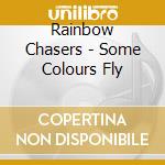 Rainbow Chasers - Some Colours Fly
