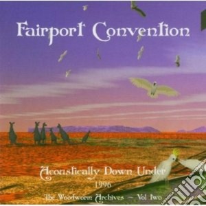 Fairport Convention - Acoustically Down Under 1996 cd musicale di FAIRPORT CONVENTION