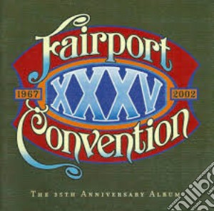Fairport Convention - XXXV 1967-2002 cd musicale di FAIRPORT CONVENTION
