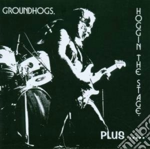 Groundhogs (The) - Hoggin The Stage (2 Cd) cd musicale di THE GROUNDHOGS