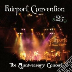 Fairport Convention - 25th Anniversary Concert (2 Cd) cd musicale di FAIRPORT CONVENTION