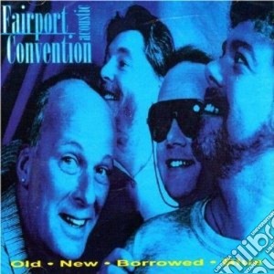 Fairport Convention Acoustic - Old New Borrowed Blue cd musicale di FAIRPORT CONVENTION