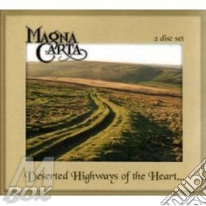 Magna Carta - Deserted Highways Of The Heart cd musicale di MAGNA CARTA