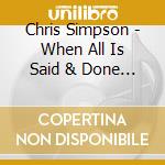 Chris Simpson - When All Is Said & Done (2 Cd) cd musicale