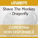 Shave The Monkey - Dragonfly