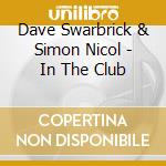 Dave Swarbrick & Simon Nicol - In The Club cd
