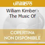 William Kimber - The Music Of cd musicale di William Kimber