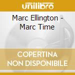 Marc Ellington - Marc Time cd musicale di Marc Ellington