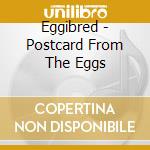 Eggibred - Postcard From The Eggs cd musicale di Eggibred