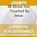 All About Eve - Touched By Jesus cd