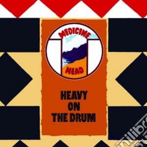 Medicine Head - Heavy On The Drum cd musicale di Head Medicine