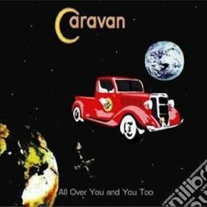 Caravan - All Over You And You Too (2 Cd) cd musicale di Caravan