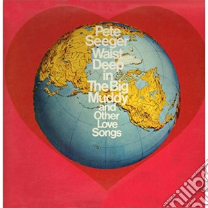 Pete Seeger - Waist Deep In The Big Mud cd musicale di Pete Seeger