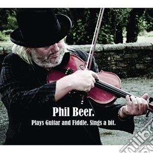 Phil Beer - Plays Guitar And Fiddles cd musicale di Phil Beer