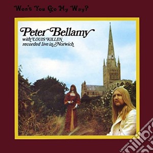 Peter Bellamy - Won't You Go My Way? cd musicale di Peter Bellamy