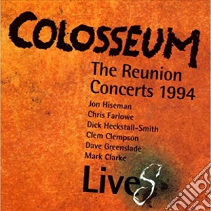 Colosseum - The Reunion Concerts 1994 cd musicale di Colosseum