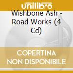 Wishbone Ash - Road Works (4 Cd) cd
