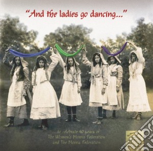 Morris Federation (The) - And The Ladies Go Dancing (2 Cd) cd musicale di Morris Federation (The)