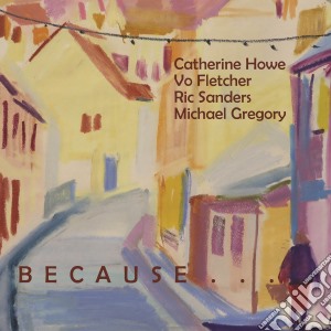 Catherine Howe - Because It Would Be Beautiful cd musicale di Catherine Howe