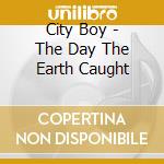 City Boy - The Day The Earth Caught
