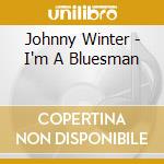 Johnny Winter - I'm A Bluesman cd musicale di Johnny Winter
