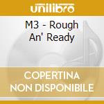M3 - Rough An' Ready cd