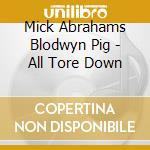 Mick Abrahams Blodwyn Pig - All Tore Down