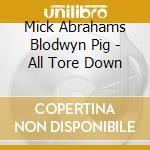 Mick Abrahams Blodwyn Pig - All Tore Down cd
