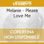 Melanie - Please Love Me cd