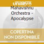 Mahavishnu Orchestra - Apocalypse cd musicale di Mahavishnu Orchestra