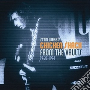 Stan Webb's Chicken Shack - From The Vaults cd musicale di Stan Webb's Chicken Shack