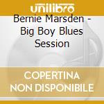 Bernie Marsden - Big Boy Blues Session cd