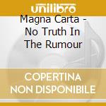 Magna Carta - No Truth In The Rumour cd