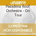 Pasadena Roof Orchestra - On Tour cd