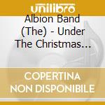 Albion Band (The) - Under The Christmas Tree cd