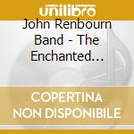 John Renbourn Band - The Enchanted Garden cd musicale