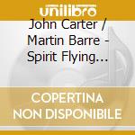 John Carter / Martin Barre - Spirit Flying Free cd musicale