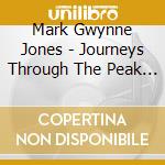 Mark Gwynne Jones - Journeys Through The Peak District In Word & Sound cd