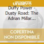 Duffy Power - Dusty Road: The Adrian Millar Sessions 1972 -73 cd musicale