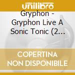 Gryphon - Gryphon Live A Sonic Tonic (2 Cd) cd