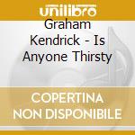 Graham Kendrick - Is Anyone Thirsty cd