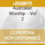 Australian Worship - Vol 2 cd musicale di Australian Worship