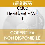Celtic Heartbeat - Vol 1 cd