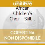 African Children'S Choir - Still Walking In The Ligh cd musicale di African Children'S Choir