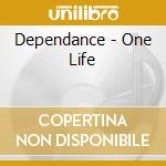 Dependance - One Life cd
