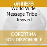 World Wide Message Tribe - Revived cd musicale di World Wide Message Tribe