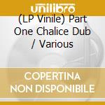 (LP Vinile) Part One Chalice Dub / Various vinile